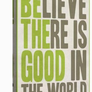 believe there is good in the world u l q1351luo1zln 3 1.jpg